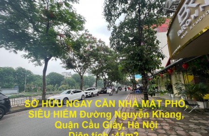 SỞ HỮU NGAY CĂN NHÀ MẶT PHỐ, SIÊU HIẾM Đường Nguyễn Khang, Quận Cầu Giấy, Hà Nội